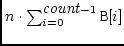 $n \cdot \sum_{i=0}^{\mbox{\em count} - 1} \mbox{\tt B}[i]$